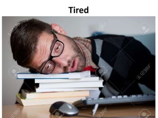 Tired
 