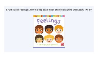 EPUB eBook Feelings: A lift-the-flap board book of emotions (Find Out About) TXT BY
 