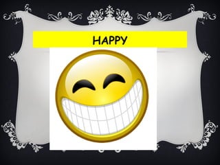 HAPPY
 