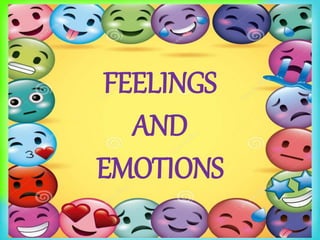 FEELINGS
AND
EMOTIONS
 