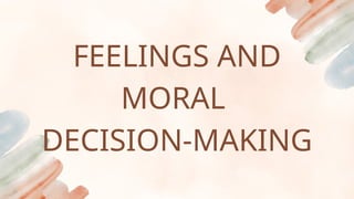 Feelings and moral decision making generated from thoughts | PPTX