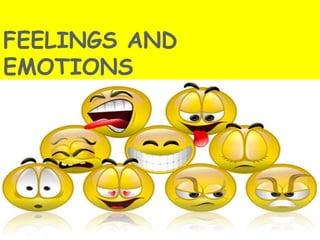 FEELINGS AND 
EMOTIONS 
 