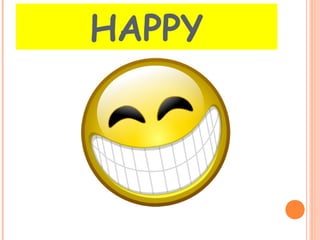 HAPPY 
 