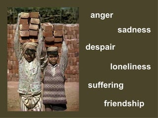 loneliness friendship anger sadness suffering despair 