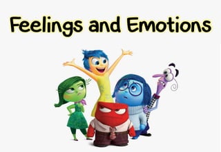 Feelings and Emotions
 