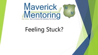 Feeling Stuck?
 
