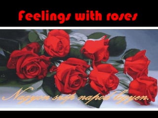 Feelings with roses
 