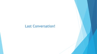 Last Conversation!
 