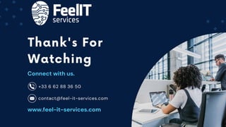 Connect with us.
www.feel-it-services.com
contact@feel-it-services.com
+33 6 62 88 36 50
 