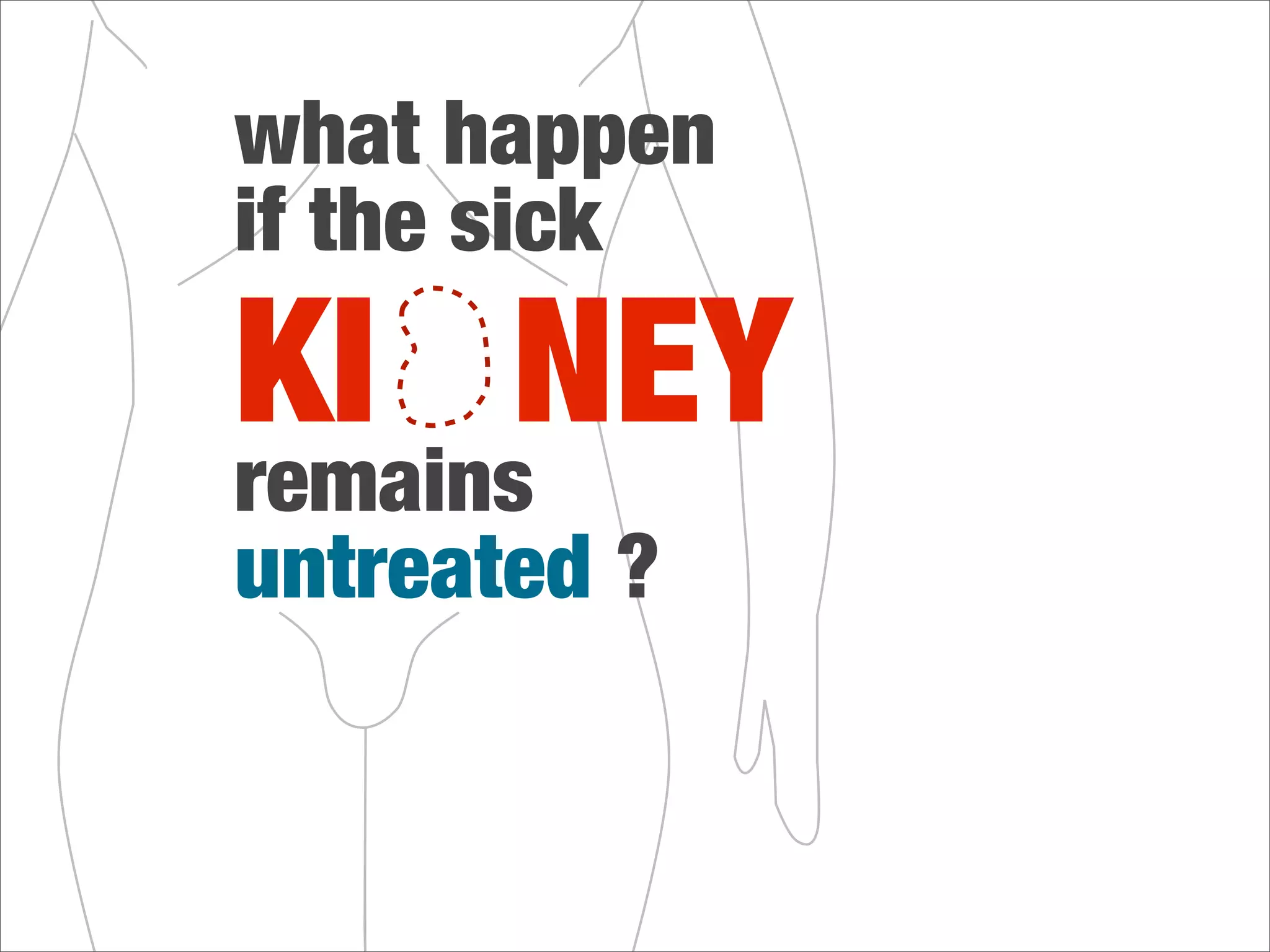 WHAT
KI NEY
 failure
    means?
 