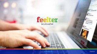 Get a Good FeelSep 2014www.feelter.com  