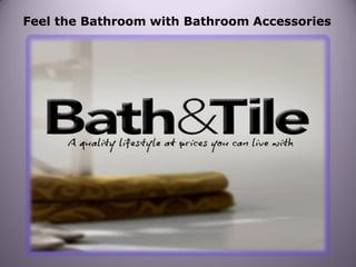Feel the Bathroom with Bathroom Accessories
 