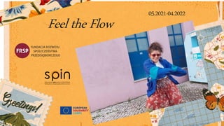 Feel the Flow
05.2021-04.2022
 