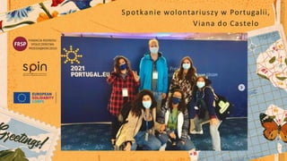 Spotkanie wolontariuszy w Portugalii,
Viana do Castelo
 