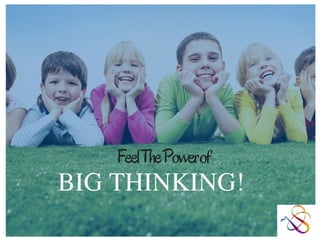 Feel The Power of BIG THINKING!