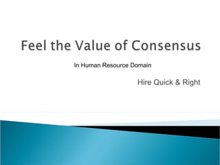 In Human Resource Domain

Hire Quick & Right

 