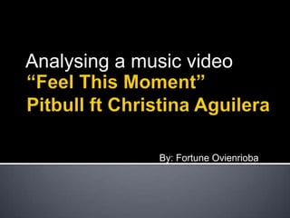 Analysing a music video

By: Fortune Ovienrioba

 