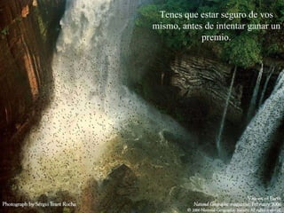 Tenes que estar seguro de vos mismo, antes de intentar ganar un premio.