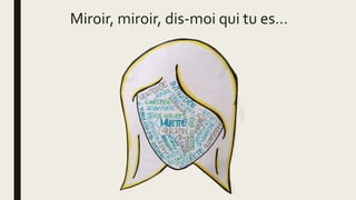 Miroir, miroir, dis-moi qui tu es…
 
