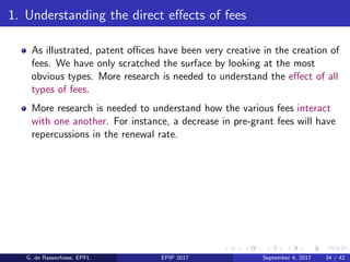 1. Understanding the direct eﬀects of fees
As illustrated, patent oﬃces have been very creative in the creation of
fees. W...