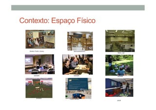 Contexto: Espaço Físico

Boston Public Library

NWABR

azwaldo

alamosbasement

NWABR

CyberPlacebo

Taken_spc

NWABR

psutit

 