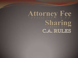 Attorney Fee Sharing  C.A. RULES 