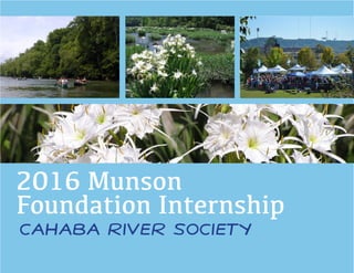 2016 Munson
Foundation Internship
Cahaba River Society
 