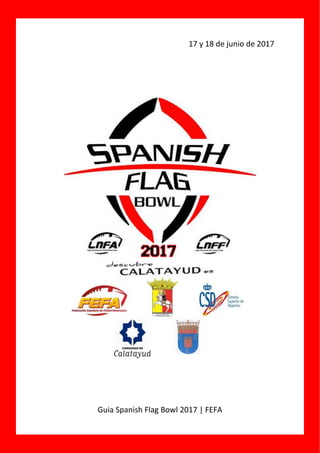 17 y 18 de junio de 2017
Guia Spanish Flag Bowl 2017 | FEFA
 