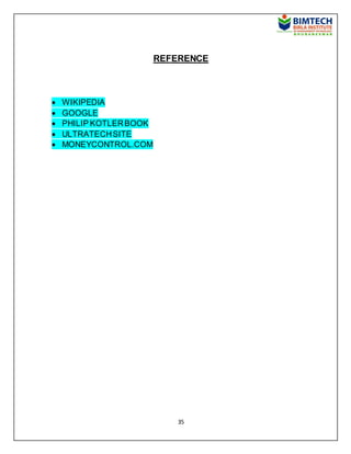 35
REFERENCE
 WIKIPEDIA
 GOOGLE
 PHILIP KOTLERBOOK
 ULTRATECHSITE
 MONEYCONTROL.COM
 