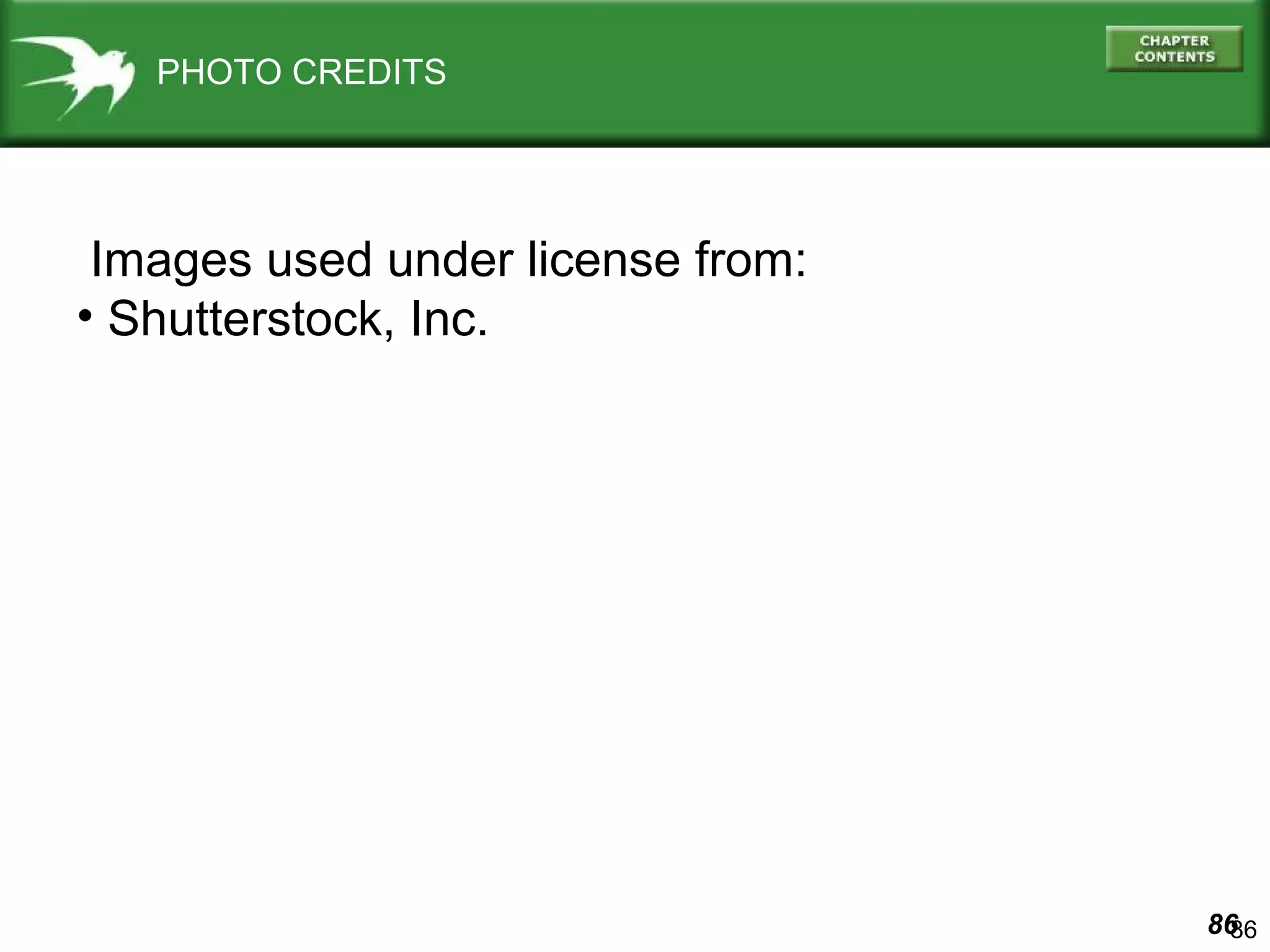 8686 
PHOTO CREDITS 
Images used under license from: 
• Shutterstock, Inc. 
