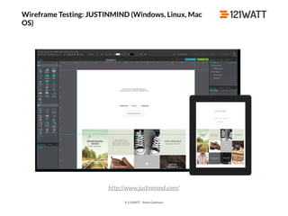 © 121WATT - André Goldmann
Wireframe Testing: JUSTINMIND (Windows, Linux, Mac
OS)
http://www.justinmind.com/
 