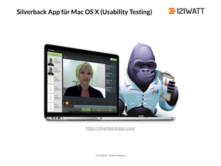 © 121WATT - André Goldmann
Silverback App für Mac OS X (Usability Testing)
http://silverbackapp.com/
 