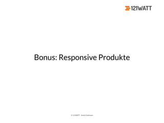 © 121WATT - André Goldmann
Bonus: Responsive Produkte
 