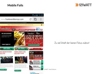 © 121WATT - André Goldmann
Mobile Fails
Zu viel Inhalt der keinen Fokus zulässt
 