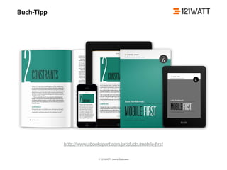 © 121WATT - André Goldmann
http://www.abookapart.com/products/mobile-ﬁrst
Buch-Tipp
 