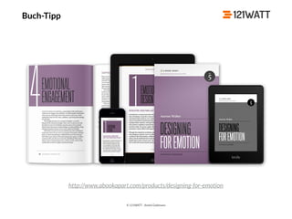 © 121WATT - André Goldmann
http://www.abookapart.com/products/designing-for-emotion
Buch-Tipp
 