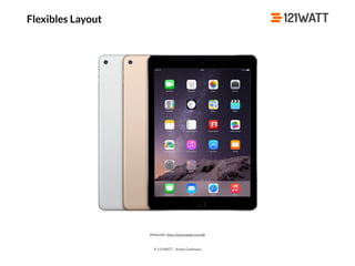© 121WATT - André Goldmann
Flexibles Layout
Bildquelle: http://www.apple.com/de
 