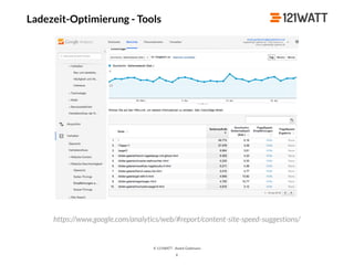 © 121WATT - André Goldmann
Ladezeit-Optimierung - Tools
X
https://www.google.com/analytics/web/#report/content-site-speed-suggestions/
 