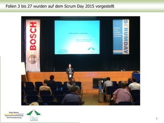 Folien 3 bis 27 wurden auf dem Scrum Day 2015 vorgestellt
2
 