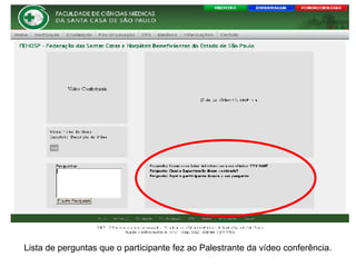 Lista de perguntas que o participante fez ao Palestrante da vídeo conferência.