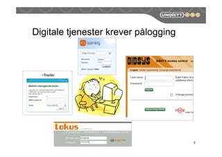 3
Digitale tjenester krever åǲԲ
 