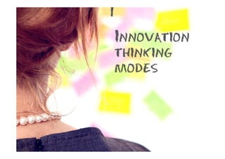 1
    Innovation
    thinking
    modes
 