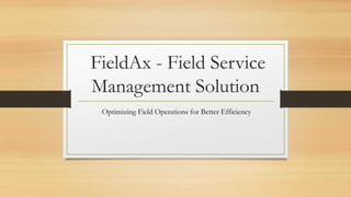 FieldAx Field Service Management Presentation(PPT) | PPTX | Information ...