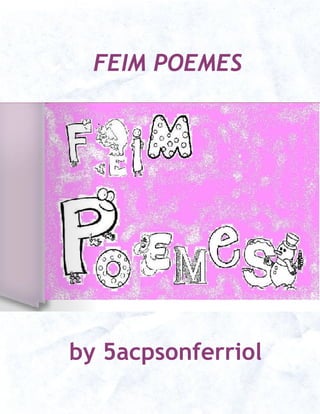 FEIM POEMES




by 5acpsonferriol
 