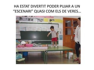 HA ESTAT DIVERTIT PODER PUJAR A UN
“ESCENARI” QUASI COM ELS DE VERES…
 