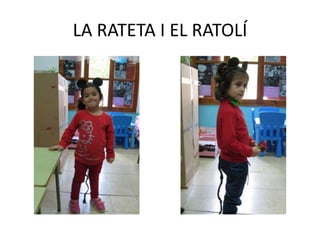 LA RATETA I EL RATOLÍ
 