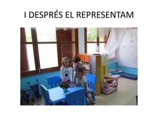 I DESPRÉS EL REPRESENTAM
 