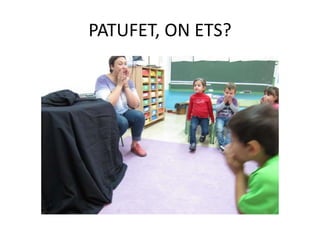 PATUFET, ON ETS?
 