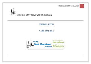 TREBALL D’ESTIU 1r i 2n d’ESO 1
COL·LEGI SANT DOMÈNEC DE GUZMAN
TREBALL ESTIU
CURS 2013-2014
 