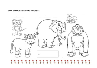QUIN ANIMAL ES MENJAAL PATUFET?
 